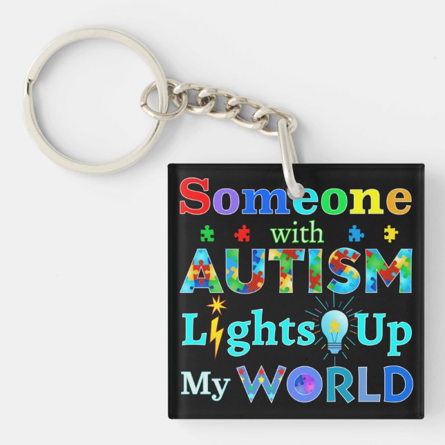 Someone with AUTISM Lights Up My WORLD Key Ring (Front)