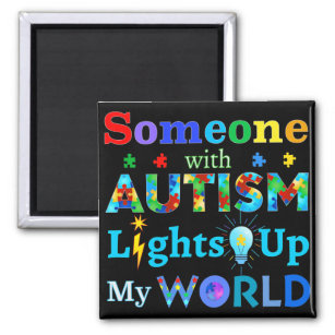 Someone with AUTISM Lights Up My WORLD Magnet