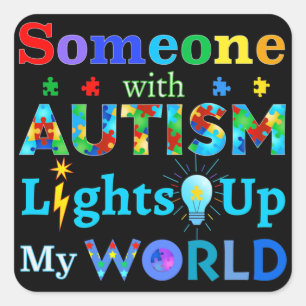 Someone with AUTISM Lights Up My WORLD Square Sticker