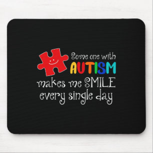 Someone With Autism Make Me Smile Every Day Autism Mouse Mat