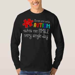 Someone With Autism Make Me Smile Every Day Autism T-Shirt