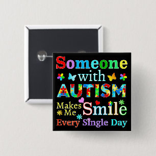 Someone With AUTISM Makes Me SMILE  15 Cm Square Badge
