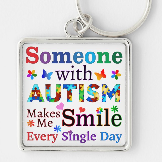 Someone With AUTISM Makes Me SMILE Key Ring (Front)