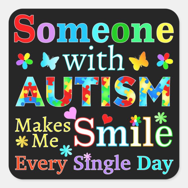 Someone With AUTISM Makes Me SMILE Square Sticker (Front)