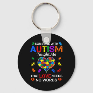 Someone With Autism Taught Me Love Needs No Words Key Ring