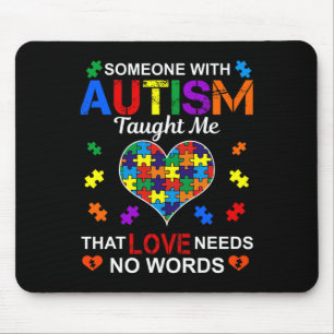 Someone With Autism Taught Me Love Needs No Words Mouse Mat