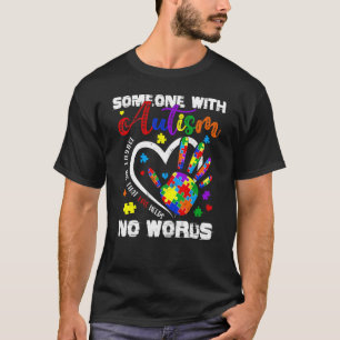 Someone With Autism Taught Me Love Needs No Words T-Shirt