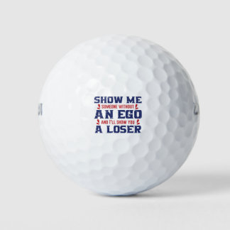Someone without an ego loser Trump Golf Balls