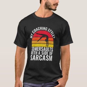 Somersaults with a Side of Sarcasm Gymnastics Coac T-Shirt