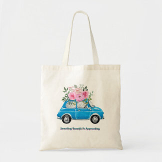 Something Beautiful Is Approaching Tote Bag