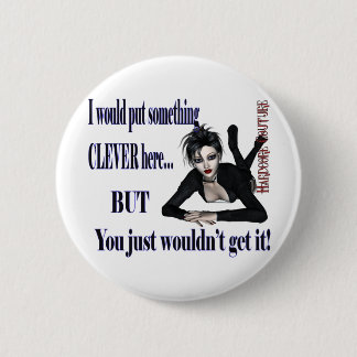 Something Clever Here - hardcore Couture 6 Cm Round Badge