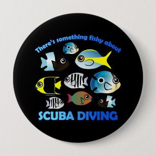 Something Fishy About Scuba 10 Cm Round Badge
