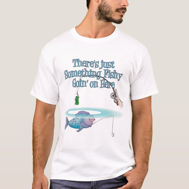 Something Fishy Going On Funny Fishing Gear T-Shirt (Front)