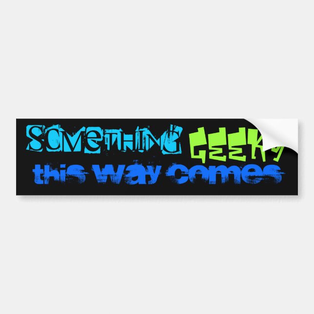 Something geeky bumper sticker (Front)