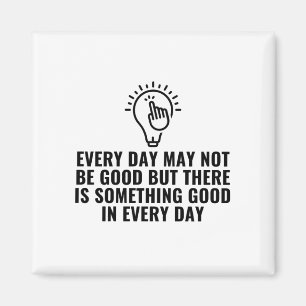 Something good in everyday magnet