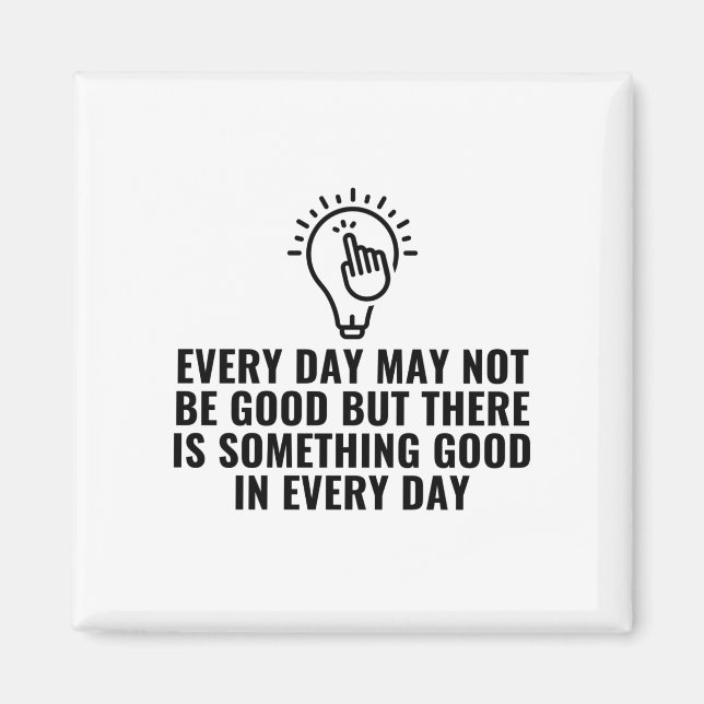 Something good in everyday magnet (Front)