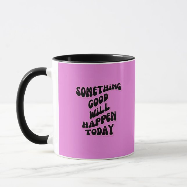 Something Good will happen today, Inspirational Mug (Left)
