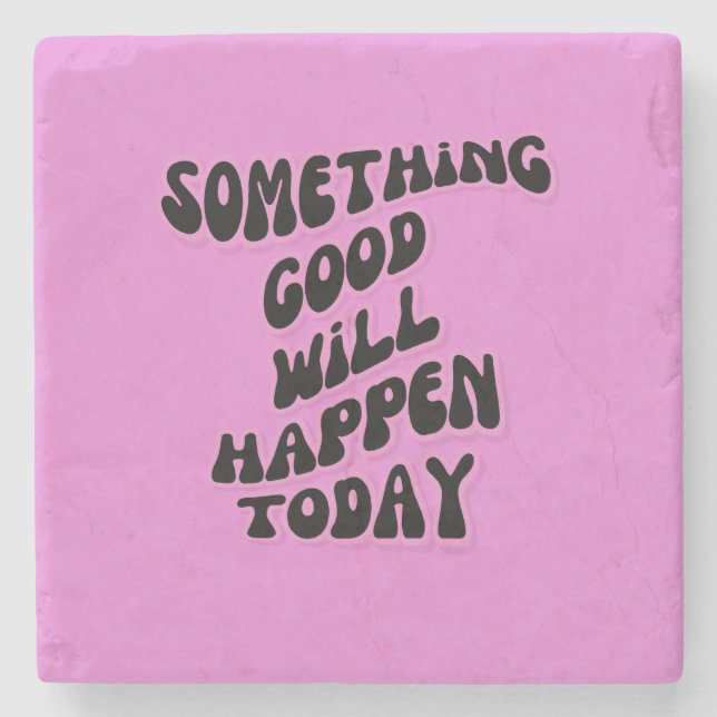 Something Good will happen today, Inspirational Stone Coaster (Front)