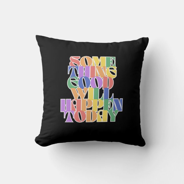 Something Good will happen today, Motivational Cushion (Front)