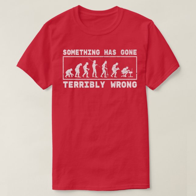Something Has Gone Terribly Computer Use Science P T-Shirt (Design Front)