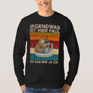 Something Is Here Faul Oh Das Bin Ja Ich Slotier T-Shirt