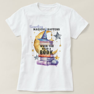 Something Magical Happens When You Read A Book T-Shirt