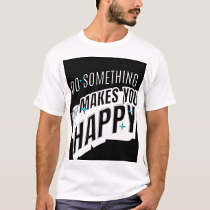 Something Makes Happy T-Shirt