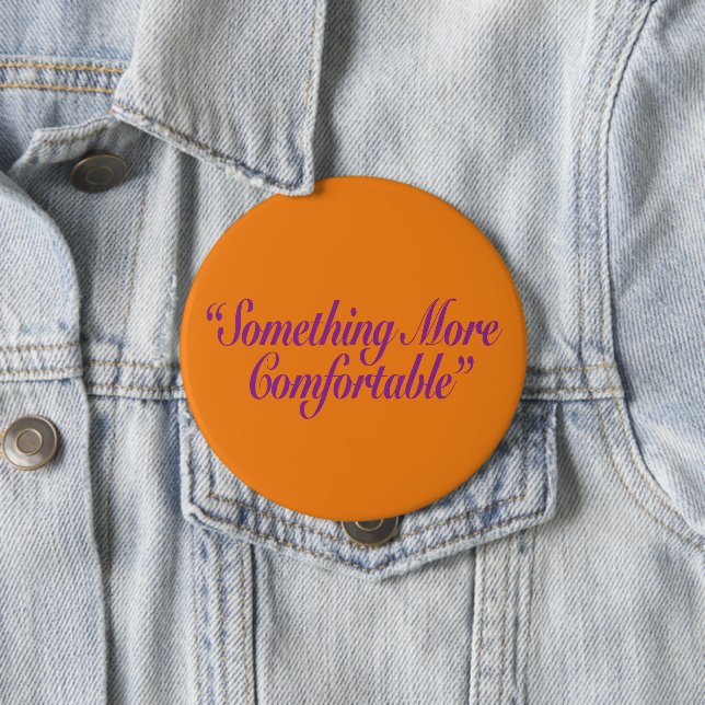 Something More Comfortable Orange BG 10 Cm Round Badge (In Situ)