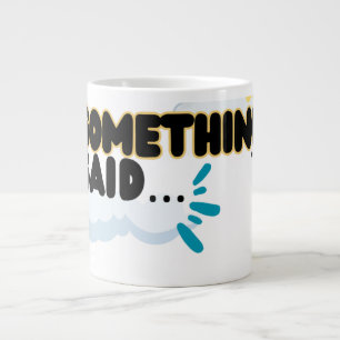 “Something Said” - Greater Day! Coffee Mug 
