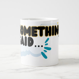 “Something Said” - Greater Day! Coffee Mug 