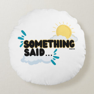 “Something Said” Poufy Throw Pillow 