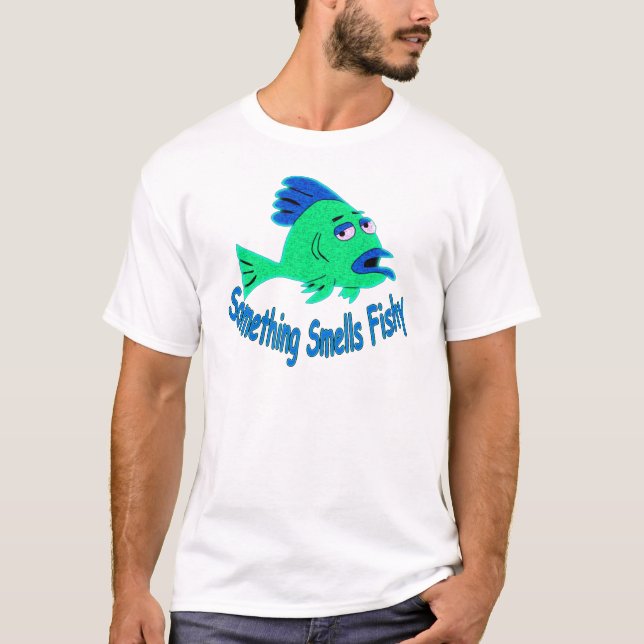 Something Smells Fishy T-Shirt (Front)