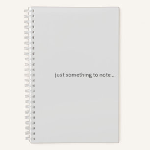 Something to Note Spiral Notebook 