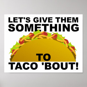 Something to Taco 'Bout Funny Poster
