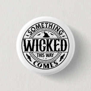 Something Wicked This Way Comes 3 Cm Round Badge
