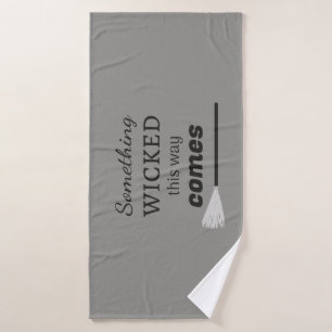 Something Wicked This Way Comes Bath Towel