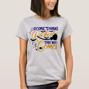 Something Wicked This Way Comes Halloween T-Shirt