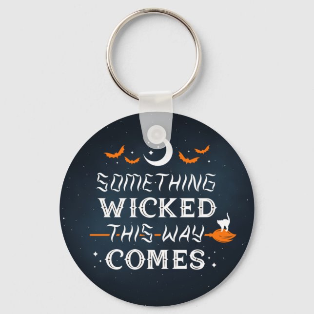 Something Wicked This Way Comes Keychain (Front)
