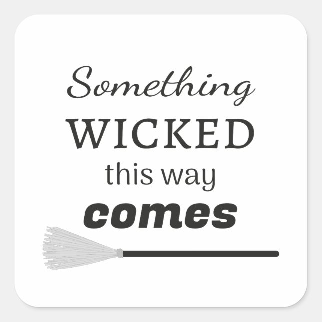 Something Wicked This Way Comes Square Sticker (Front)