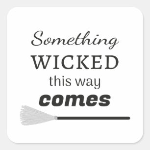Something Wicked This Way Comes Square Sticker