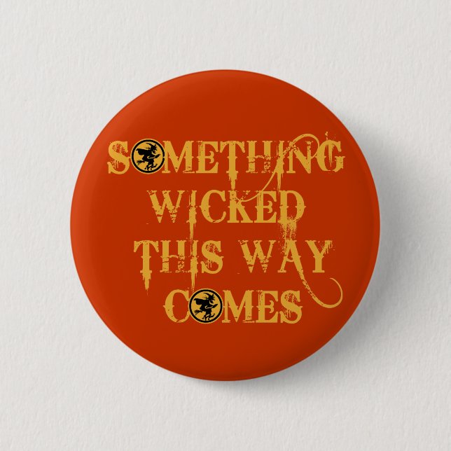 Something Wicked This Way Comes T shirts, Apparel 6 Cm Round Badge (Front)