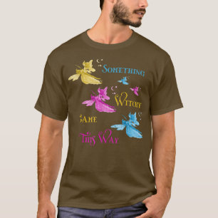 Something Witchy Came This Way Flying Pagan Witchy T-Shirt