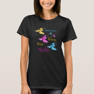 Something Witchy Came This Way Flying Pagan Witchy T-Shirt