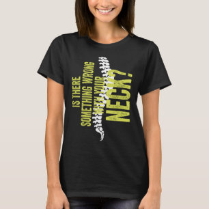 Something With Your Neck Cool Chiropractic Chiro T-Shirt