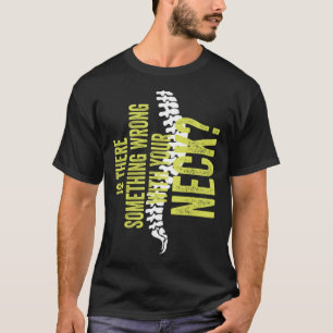 Something With Your Neck Cool Chiropractic Chiro T-Shirt
