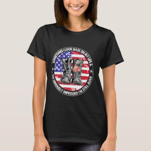 Sometime I Look Back On My Life Impressed I M Stil T-Shirt