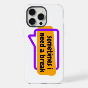 sometime i need a break iPhone 15 pro max case