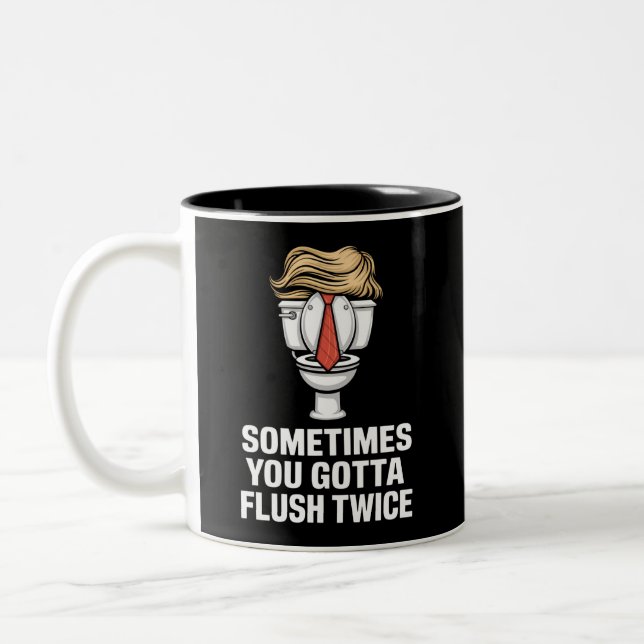 Sometime You Gotta Flush Twice Two-Tone Coffee Mug (Left)