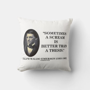 Sometimes A Scream Is Better Than A Thesis Emerson Cushion
