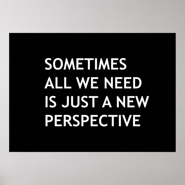 Sometimes all we need is a new perspective poster (Front)